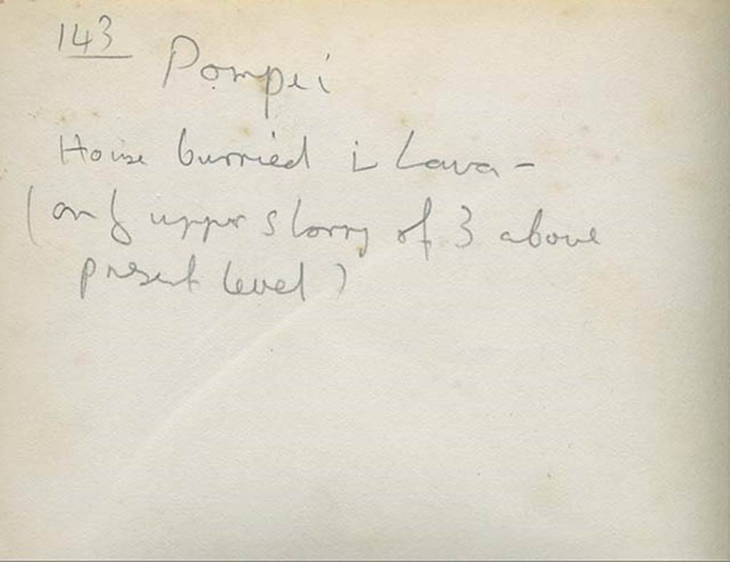 H.5A. Pompeii. 1905/6? Wording on rear of above photograph “Pompei. House buried in lava – (only upper storey of 3 above present level).” 
Photo courtesy of Rick Bauer.

