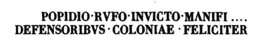 VIII.7.16 Pompeii. The above inscription was found, (dated 6th August 1768) whose letters were on. 7 high and written in black.
This was found under the first inscription above, transcribed in PAH Report of 23rd July.


