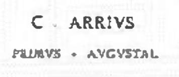 Boscoreale. Sepolcreto della gens Arria. Funeral title, engraved on a marble plaque.
C. ARRIVS 
PRIMVS AVGVSTAL 

C(aius) Arrius / Primus Augustal(is)
Caius Arrius Primus Augustalis.
